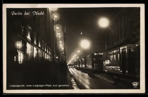 AK Berlin, Leipzigerstrasse vom Leipziger Platz aus gesehen, Strassenbahn bei Nacht