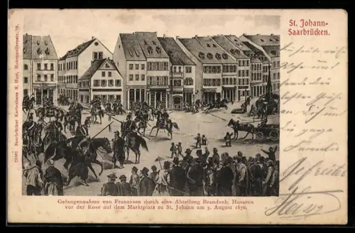 AK St. Johann-Saarbrücken, Gefangennahme von Franzosen durch brandenburg. Husaren am 3.8.1870