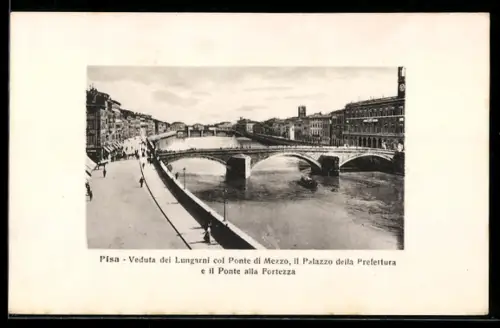 AK Pisa, Veduta dei Lungarni col Ponte di Mezzo, il Palazzo della Prefettura e il Ponte alla Fortezza