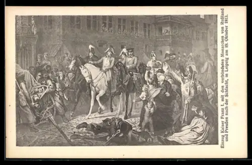 AK Leipzig, Einzug von Kaiser Franz I. in Leipzig 1813