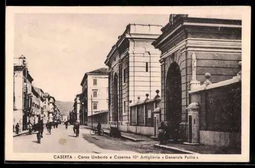 AK Caserta, Corso Umberto e Caserma 10 Artiglieria Generale Pollio