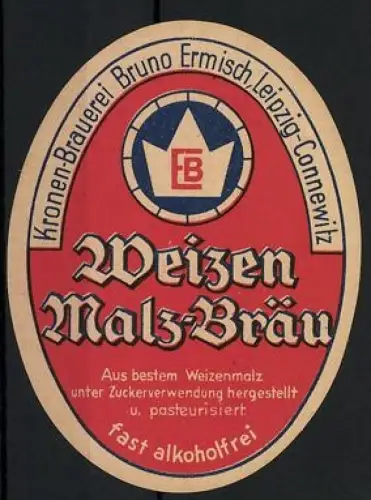 Getränkeetikett Kronen-Brauerei Bruno Ermisch, Leipzig-Connewitz, Weizen Malz-Bräu