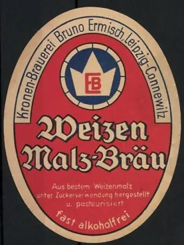 Getränkeetikett Kronen-Brauerei Bruno Ermisch, Leipzig-Connewitz, Weizen Malz-Bräu