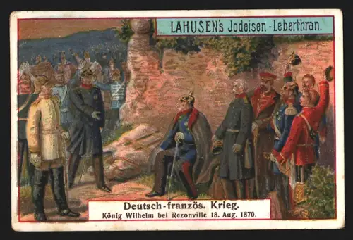 Sammelbild Lahusen`s Jodseisen-Lebertran, Deutsch-französ. Krieg, König Wilhelm bei Rezonville 18.8.1870