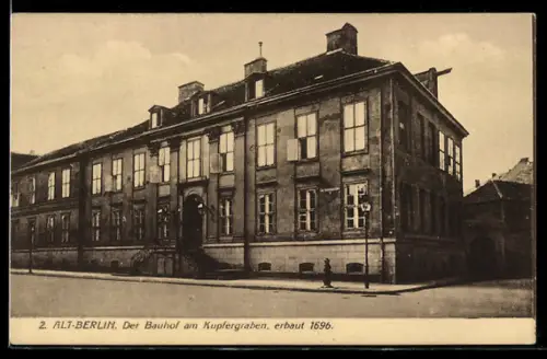AK Berlin, Bauhof am Kupfergraben, erbaut 1696