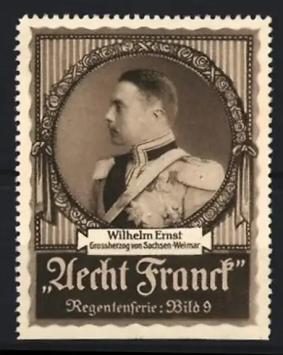 Reklamemarke Aecht Franck, Kaffee, Wilhelm Ernst Grossherzog von Sachsen-Weimar, Regentenserie Bild 9