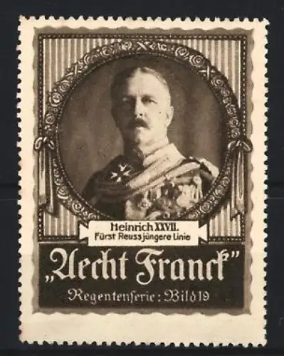 Reklamemarke Aecht Franck, Kaffee, Heinrich XXVII. Fürst Reuss, jüngere Linie, Regentenserie Bild 19