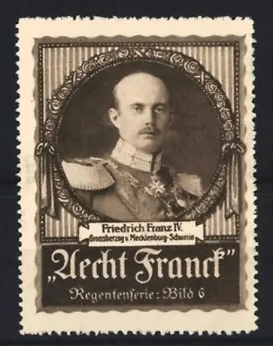 Reklamemarke Aecht Franck, Kaffee, Friedrich Franz IV. Grossherzog v. Mecklenburg-Schwerin, Regentenserie Bild 6