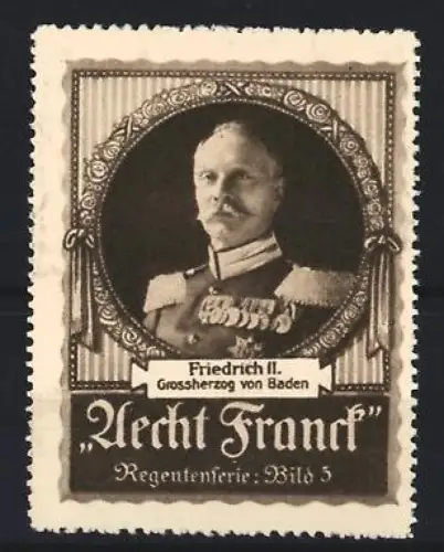 Reklamemarke Aecht Franck, Kaffee, Friedrich II. Grossherzog von Baden, Regentenserie Bild 5
