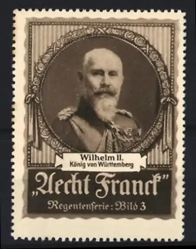 Reklamemarke Aecht Franck, Kaffee, Wilhelm II. König von Württemberg, Regentenserie Bild 3