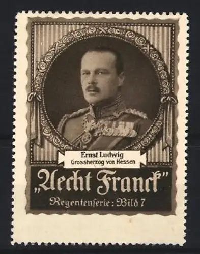 Reklamemarke Aecht Franck, Kaffee, Ernst Ludwig Grossherzog von Hessen, Regentenserie Bild 7