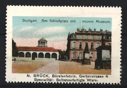 Reklamemarke Stuttgart, N. Brück, Bürstenfabrik, Schlossplatz mit neuem Museum