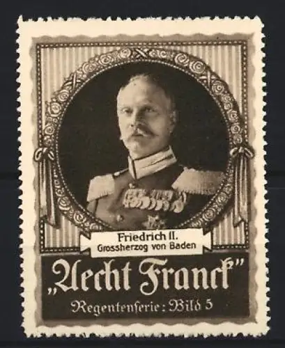 Reklamemarke Aecht Franck, Kaffee, Friedrich II. Grossherzog von Baden, Regentenserie Bild 5