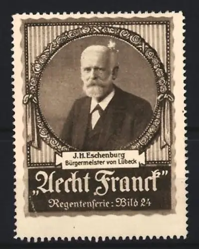 Reklamemarke Aecht Franck, Kaffee, J.H. Eschenburg Bürgermeister von Lübeck, Regentenserie Bild 24