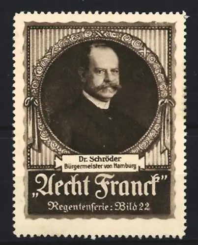 Reklamemarke Aecht Franck, Kaffee, Dr. Schröder Bürgermeister von Hamburg, Regentenserie Bild 22