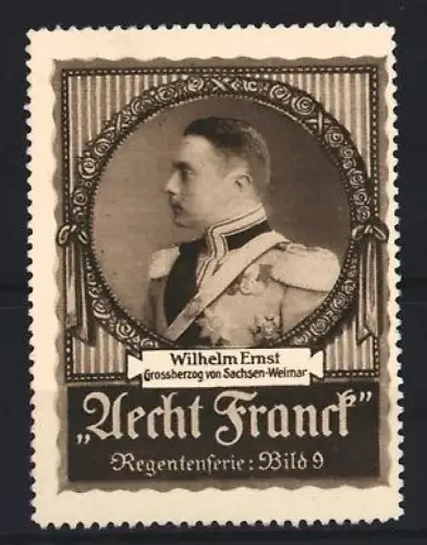 Reklamemarke Aecht Franck, Kaffee, Wilhelm Ernst Grossherzog von Sachsen-Weimar, Regentsserie Bild 9