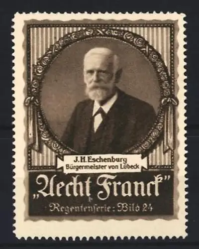 Reklamemarke Aecht Franck, Kaffee, J. H. Eschenburg Bürgermeister von Lübeck, Regentenserie Bild 24