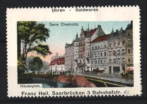 Reklamemarke Saarbrücken, Franz Heil, Uhren und Goldwaren, Nikolaiplatz in Chemnitz