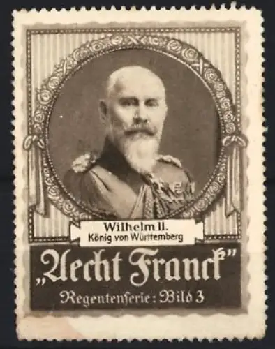 Reklamemarke Aecht Franck, Kaffee, Wilhelm II. König von Württemberg, Regentenserie Bild 3