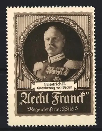 Reklamemarke Aecht Franck, Kaffee, Friedrich II. Grossherzog von Baden, Regentenserie Bild 5