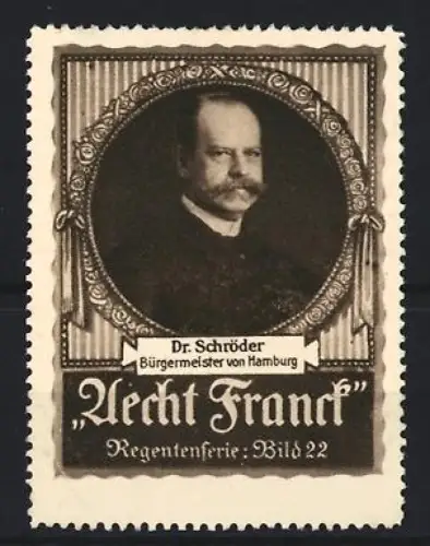 Reklamemarke Aecht Franck, Kaffee, Dr. Schröder Bürgermeister von Hamburg, Regentenserie Bild 22