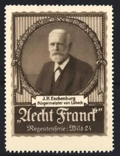 Reklamemarke Aecht Franck, Kaffee, J.H. Eschenburg Bürgermeister von Lübeck, Regentenserie Bild 24