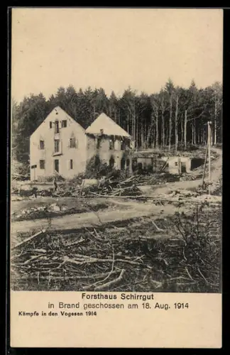 AK Forsthaus Schirrgut /Vogesen, In Brand geschossen am 18. Aug. 1914