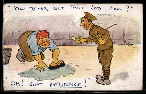 AK Ow D`yer get that job, Bill ? Oh, just influence !