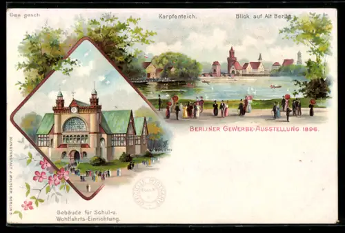 Lithographie Berlin, Gewerbe-Ausstellung 1896, Gebäude für Schul- & Wohlfarts-Einrichtung & Karpfenteich
