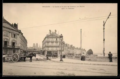 AK Orleans, La Loire et le pont de Vierzon, les Halles, quai du Châtelet