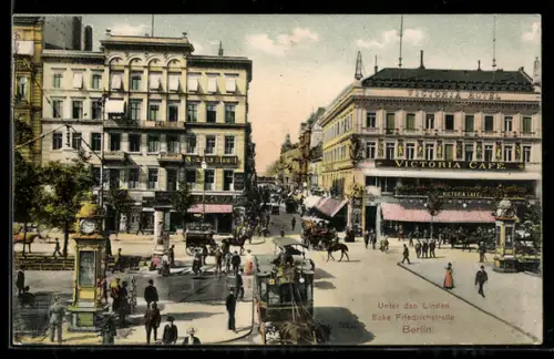 AK Berlin, Unter den Linden Ecke Friedrichstrasse, Victoria Café, Strassenansicht