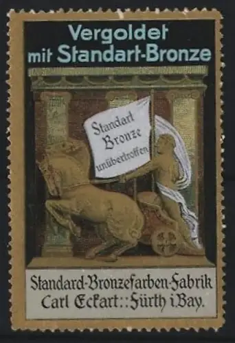 Reklamemarke Fürth, Carl Eckart, Standart Bronze, Vergoldungsmittel, Mann auf Streitwagen mit Fahne