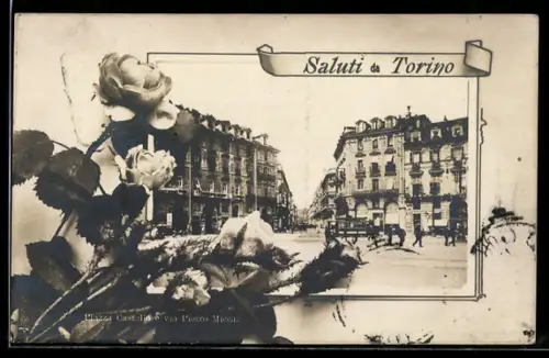AK Torino, Piazza Castello e Via Pietro Micca con rose in primo piano