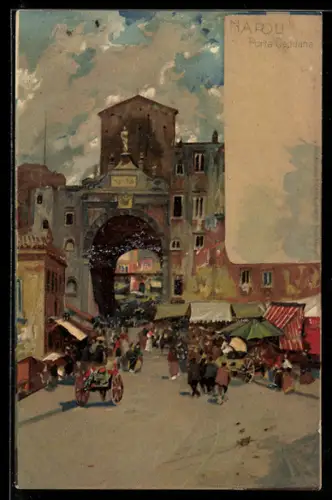 Künstler-AK Napoli, Porta Capuana con animato mercato e carrozze
