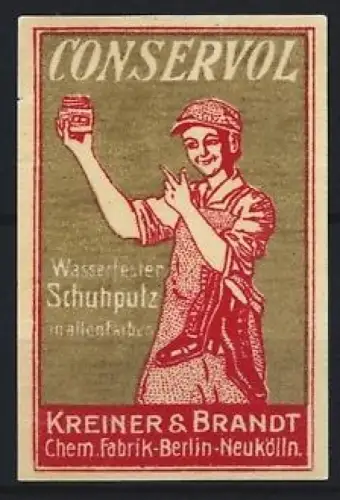 Reklamemarke Berlin-Neukölln, Kreiner & Brandt, Conservol Schuhputz, Schupflegemittel, Mann mit Stiefeln