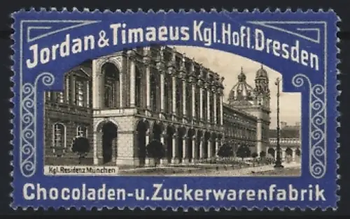 Reklamemarke Dresden, Jordan & Timaeus, Schokoladen- und Zuckerwarenfabrik, Kgl. Residenz in München