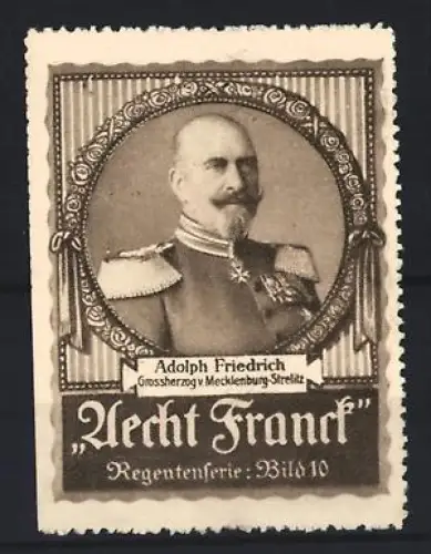 Reklamemarke Aecht Franck Kaffee, Adolph Friedrich, Grossherzog von Mecklenburg-Strelitz, Regentenserie, Bild 10