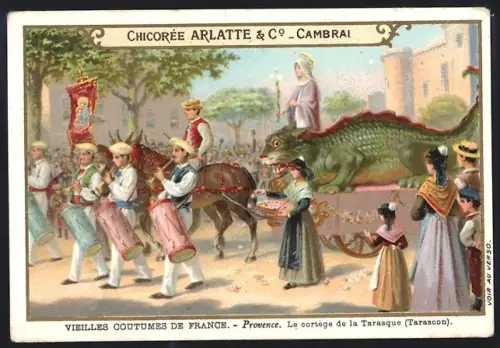 Sammelbild Cambrai, Chicoree Arlatte, Festwagen & Trachtenkapelle beim Umzug in Tarascon