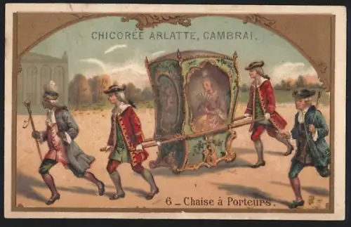 Sammelbild Cambrai, Arlatte & Cie Chicorée Bleu-Argent, Chaise à Porteurs