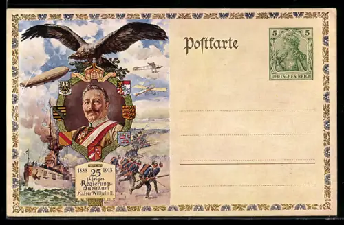 AK Kaiser Wilhelm II., 25-jähriges Regierungs-Jubiläum, 1888-1913, Zeppelin, Kriegsschiff, Ganzsache