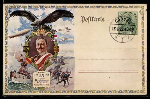 AK Kaiser Wilhelm II. im Portrait mit Adler, Zeppelin, Kriegsschiff, 25jähriges Regierungsjubiläum 1913, Ganzsache