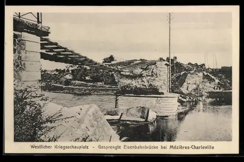 AK Mézières-Charleville, Gesprengte Eisenbahnbrücke, Westlicher Kriegsschauplatz