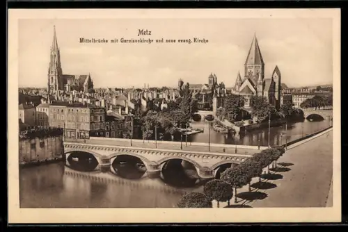 AK Metz, Mittelbrücke mit Garnisonkirche und neue evang. Kirche