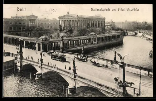 AK Berlin, Nationalgalerie und Friedrichsbrücke mit Strassenbahn