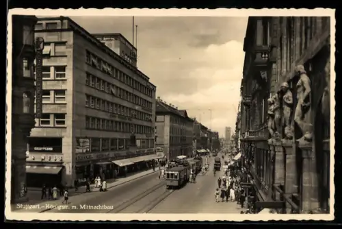 AK Stuttgart, Königstr. mit Mittnachtbau und Strassenbahn