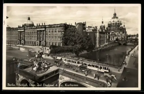 AK Berlin, Schloss, Dom, Denkmal des Grossen Kurfürsten, Strassenbahn