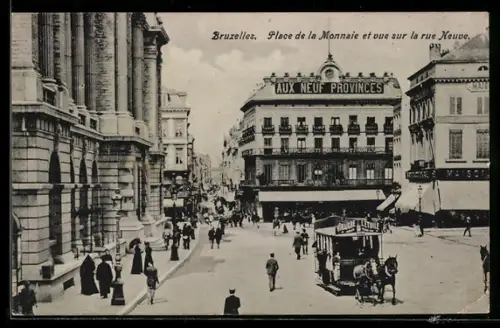 AK Brüssel / Bruxelles, Place de la Monnaie et vue sur la rue Neuve, Strassenpartie mit Pferdebahn