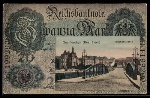 AK Neunkirchen /Trier, BLick in die Brückenstrasse, Reichsbanknote zu 20 Mark