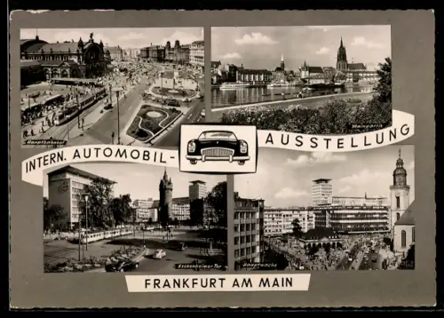 AK Frankfurt a. Main, Internationale Automobil-Ausstellung, Hauptbahnhof, Mainpartie, Eschenheimer Tor u. Hauptwache