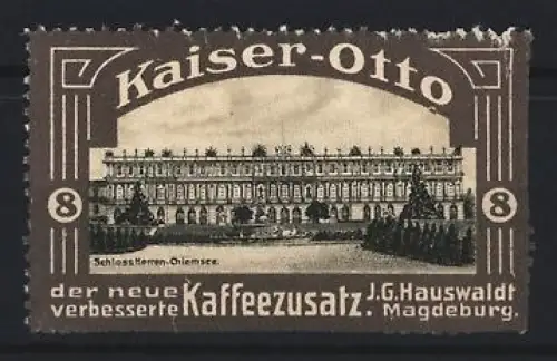Reklamemarke Magdeburg, J. G. Hauswaldt, Kaiser-Otto Kaffeezusatz, Schloss Herren-Chiemsee